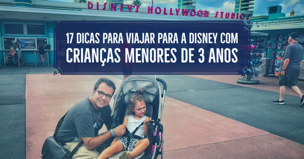 17 Dicas para Viajar para a Disney com crianças menores de 3 anos