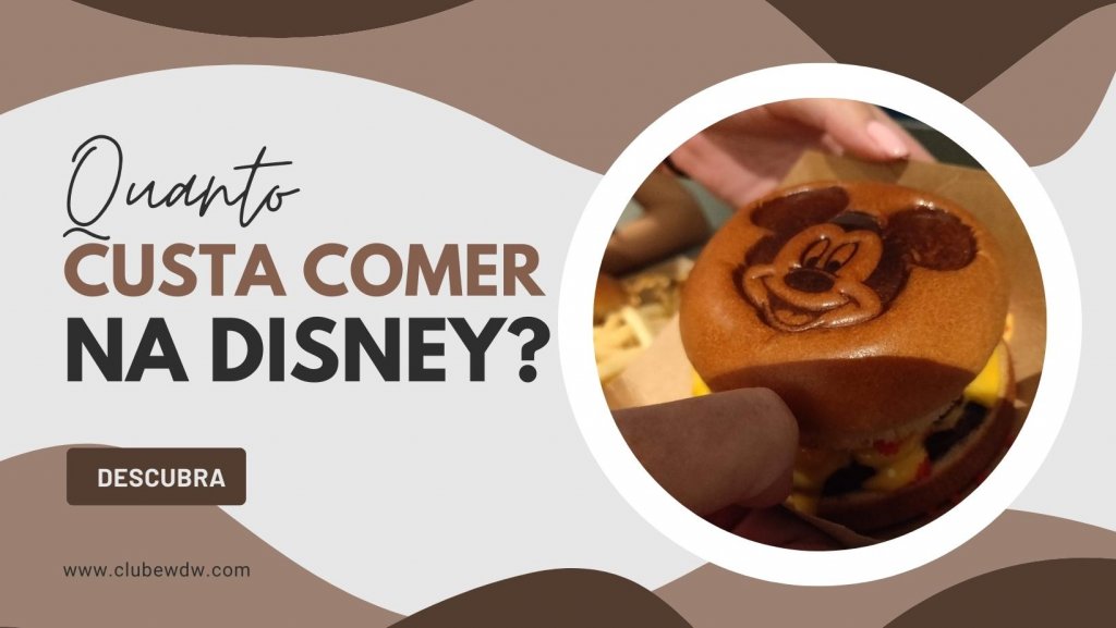 Quanto custa comer na Disney em 2026 com lanche do Mickey nos parques